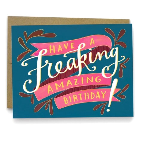 Have A Freaking Amazing Birthday Card
