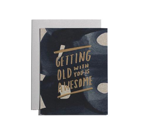 Getting Old With You Is Awesome Card