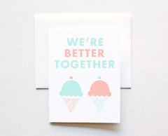 We&#8217;re Better Together (ice cream cones)